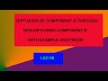DIFFUSION OF COMPONENT A THROUGH NON-DIFFUSING COMPONENT B    WITH EXAMPLE AND PROOF