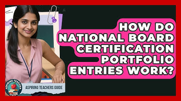 How Do National Board Certification Portfolio Entries Work? - Aspiring Teacher Guide