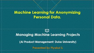 Machine Learning for Anonymizing Personal Data.