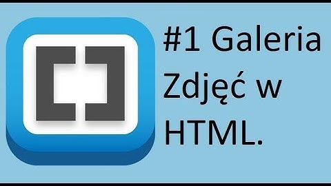 Jak zrobić galerie zdjęć w HTML