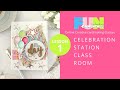 Lesson 1 | Celebration Station | Online Cardmaking Classroom | April 2022