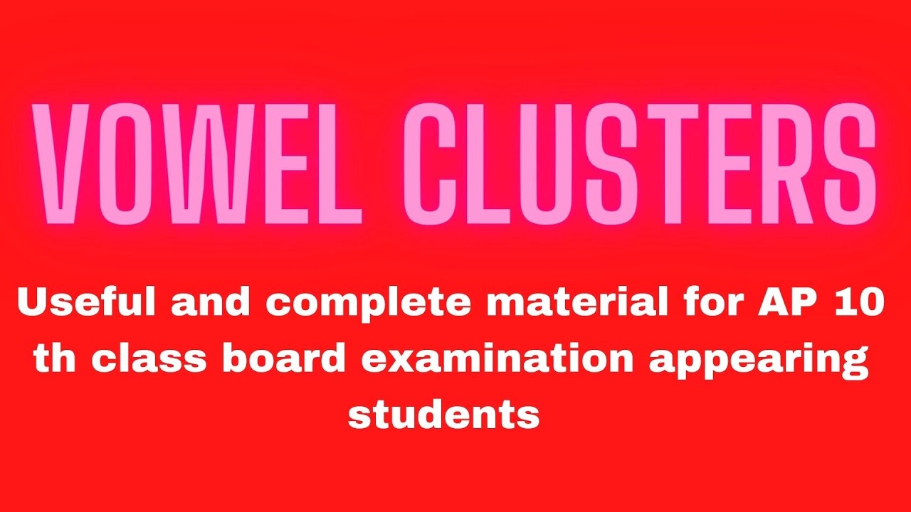 WORDS RELATED TO VOWEL CLUSTERS (useful material for 10 th class