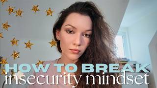 how to NOT let insecurity become your personality
