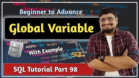 Global Variables in MySQL | Variables in MySQL | SQL Tutorial PART 98
