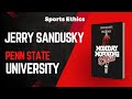 Monday Morning Ethics: Jerry Sandusky and Penn State University - Sports Ethics
