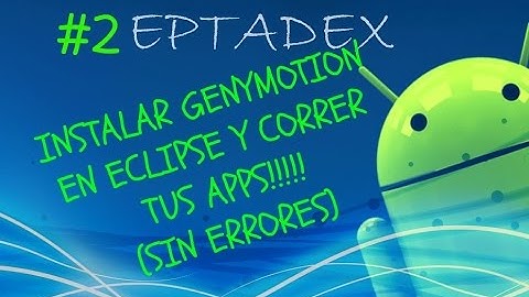 Instalar Genymotion en Eclipse (emulador mas rapido) - Android