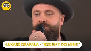 ŁUKASZ DRAPAŁA - "IDZIEMY DO MNIE" | Dzień Dobry TVN