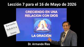 La oración. Lección 7 para el 16 de mayo de 2026