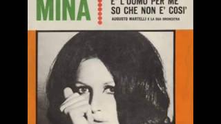 Video thumbnail of "Mina....E' l'uomo per me  (He Walks Like a Man)"