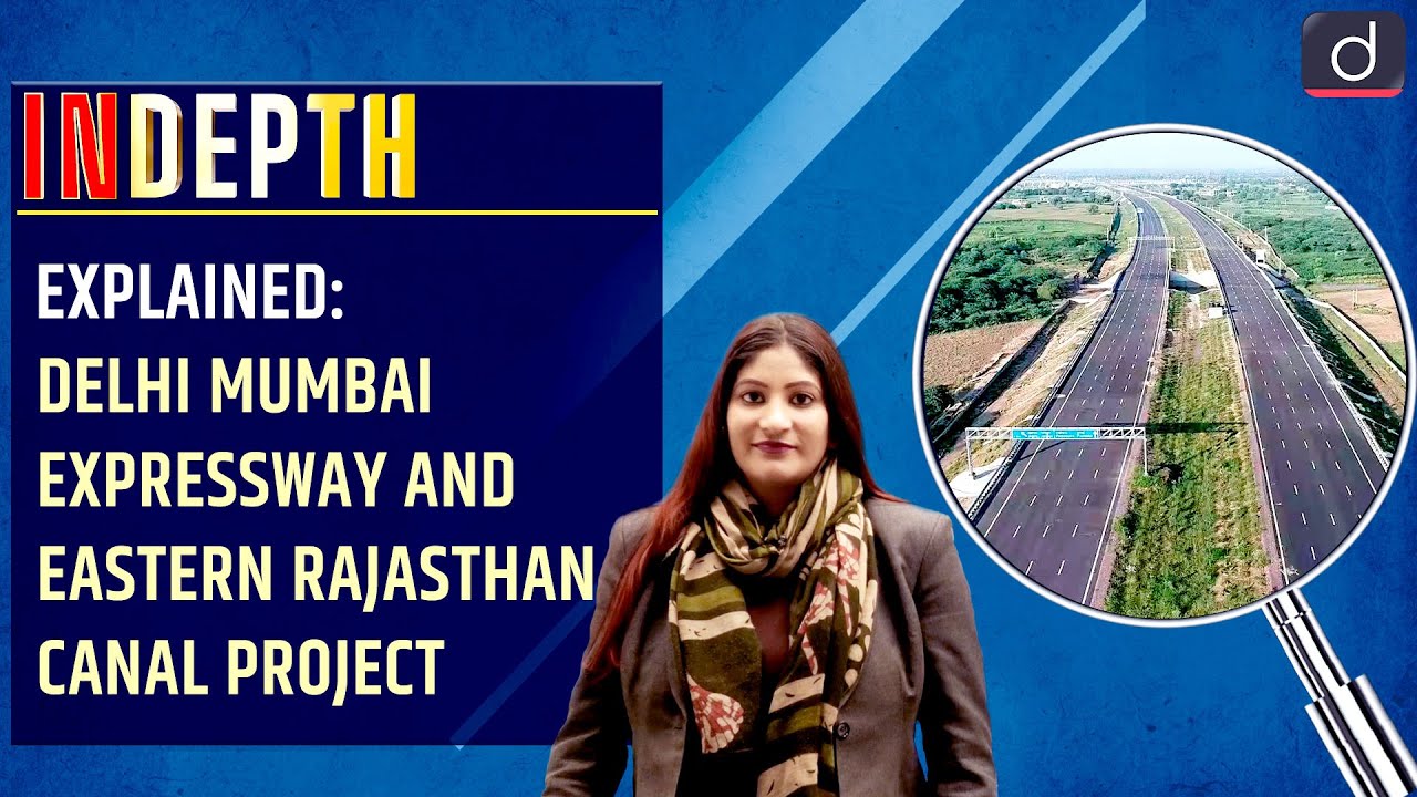 Explained: Delhi Mumbai Expressway and Eastern Rajasthan Canal Project - In Depth