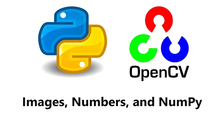 Computer Vision with Python and OpenCV - Images, Numbers, and NumPy