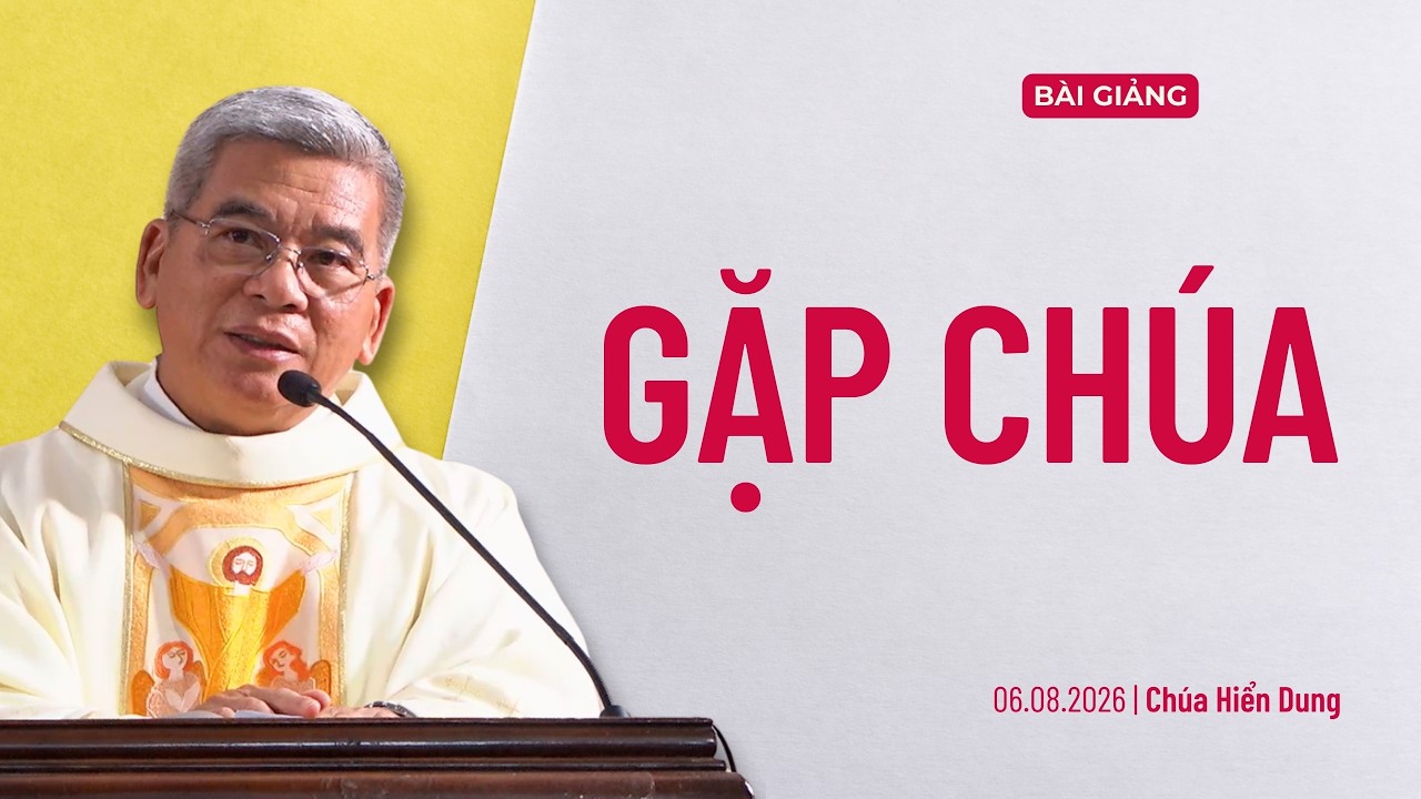 Gặp Chúa - Chúa Giêsu Hiển Dung