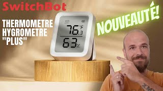 SWITCHBOT Thermomètre Hygromètre Plus : un thermomètre hygromètre connecté  et précis . 