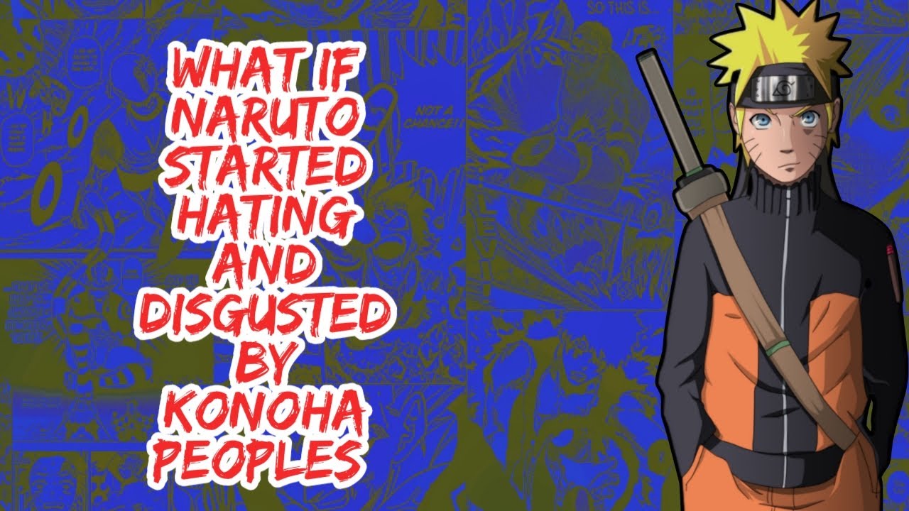 What if Naruto Started Hating And Disgusted By Konoha Peoples | Part 1