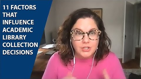 11 Factors that Influence Academic Library Collection Decisions