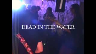Dead In The Water Live At Outforarip