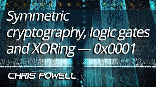 Symmetric cryptography, logic gates and XORing — 0x0001