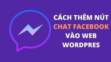 Hướng Dẫn Thêm Nút Chat Facebook Vào Website WordPress