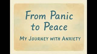 "From Panic to Peace: My Journey with Anxiety"