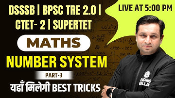 Maths for DSSSB | CTET-2 | BPSC TRE 2.0 | SUPERTET | Number System Part-3 | Maths by Deepak Sir