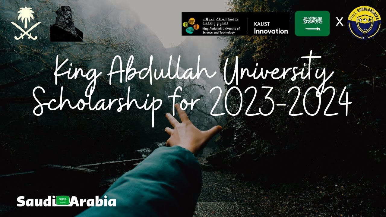 Study in Saudi Arabia - King Abdullah University Fellowship for 2023-2024