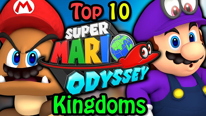 Top 10 Super Mario Odyssey Kingdoms