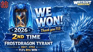 2026's Tyrant Again🐉WE WON! 713's 8TH Frostdragon Tyrant Win🐉Zone 8 (#617-753)🏰Whiteout Survival 🍲❄️