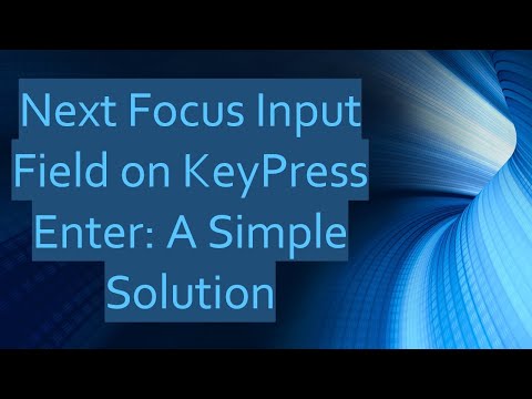 Next Focus Input Field on KeyPress Enter: A Simple Solution