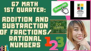 Addition and Subtraction of Fractions/ Rational Numbers (Gr. 7 Math: Q1: Module 5: Lesson 1 & 2)
