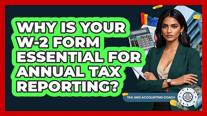 Why Is Your W-2 Form Essential For Annual Tax Reporting? - Tax and Accounting Coach