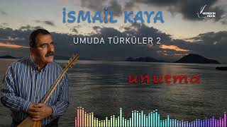 İsmail Kaya - Unutma [ Güvercin Müzik Official © ] Resimi