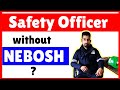 Is Nebosh mandatory for safety officers | What is NEBOSH | Nebosh Safety Officer Course