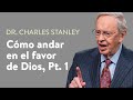 Cómo andar en el favor de Dios, Pt. 1  – Dr. Charles Stanley