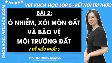 Vở bài tập Khoa học Lớp 5 Bài 2: Ô nhiễm xói mòn và bảo vệ môi trường đất Trang 7 | Kết nối tri thức