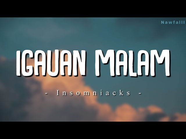 Insomniacks - Igauan Malam (Lyric Video) class=