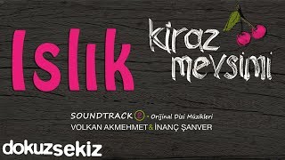 Islık - Volkan Akmehmet & İnanç Şanver (Cherry Season) (Kiraz Mevsimi Soundtrack 2)