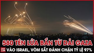 Tin Thế Giới Mới Nhất 10\/8: 580 tên lửa bắn từ Dải Gaza vào Israel, Vòm Sắt đánh chặn tỷ lệ 97%