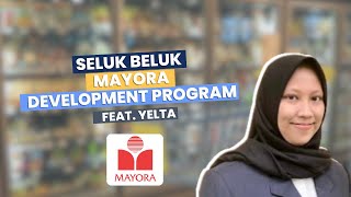 Seluk Beluk Mayora Development Program - Feat. Yelta Okta Dina