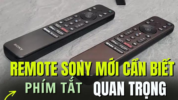 Hướng dẫn sử dụng sony bravia 55 inch tv remote năm 2024
