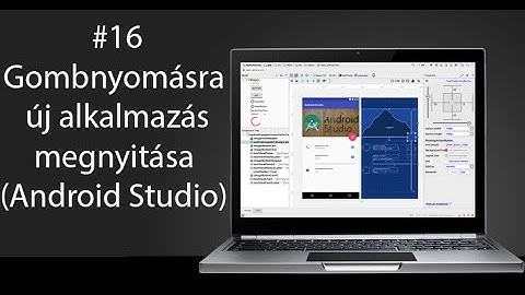 16# Android Programozás: Gombnyomásra új alkalmazás megnyitása(Android Studio)