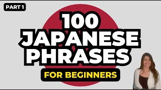 Learn Japanese: 100 JAPANESE PHRASES FOR BEGINNERS (PART 1)