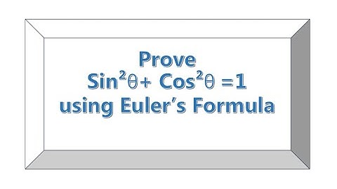 Prove that sin^2θ+cos^2θ=1 | Using Euler