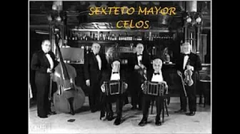 SEXTETO MAYOR - CELOS - TANGO SEXTETO MAYOR - CELOS - TANGO