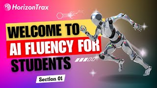🎓 Section 1: Welcome to AI Fluency for Students