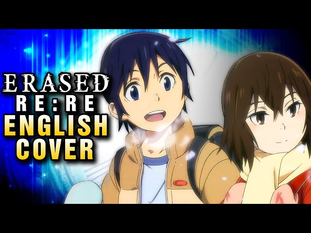 Erased - Re:Re: FULL OPENING (OP) - [ENGLISH Cover by NateWantsToBattle] class=
