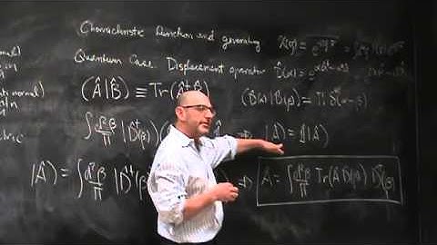 Lec 07   Quasiprobability functions II   Phys 581 Fall 