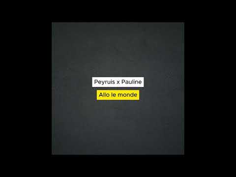 Peyruis x Pauline - Allo le monde