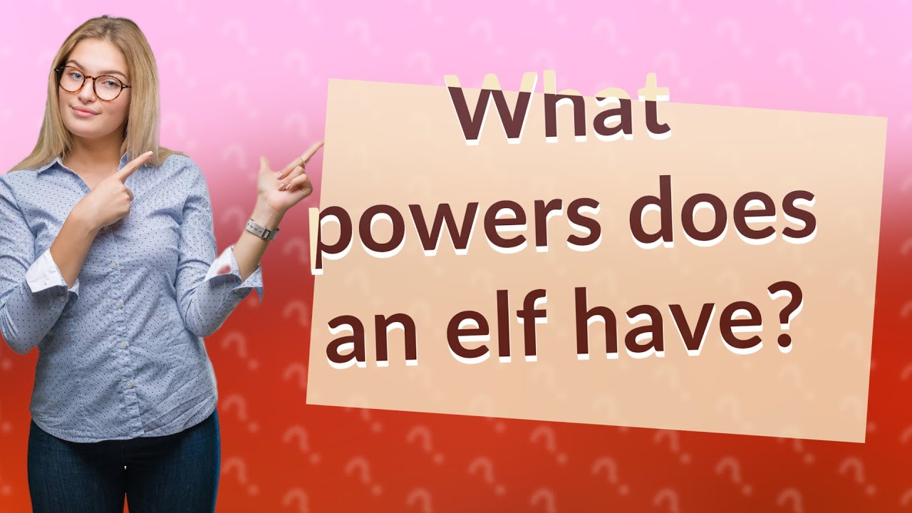 What powers does an elf have? - YouTube