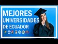 7 Mejores UNIVERSIDADES de Ecuador en 2023 | Guía Completa y Actualizada