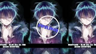 Nightcore - Blue (Da Ba Dee) [Bass Boosted]